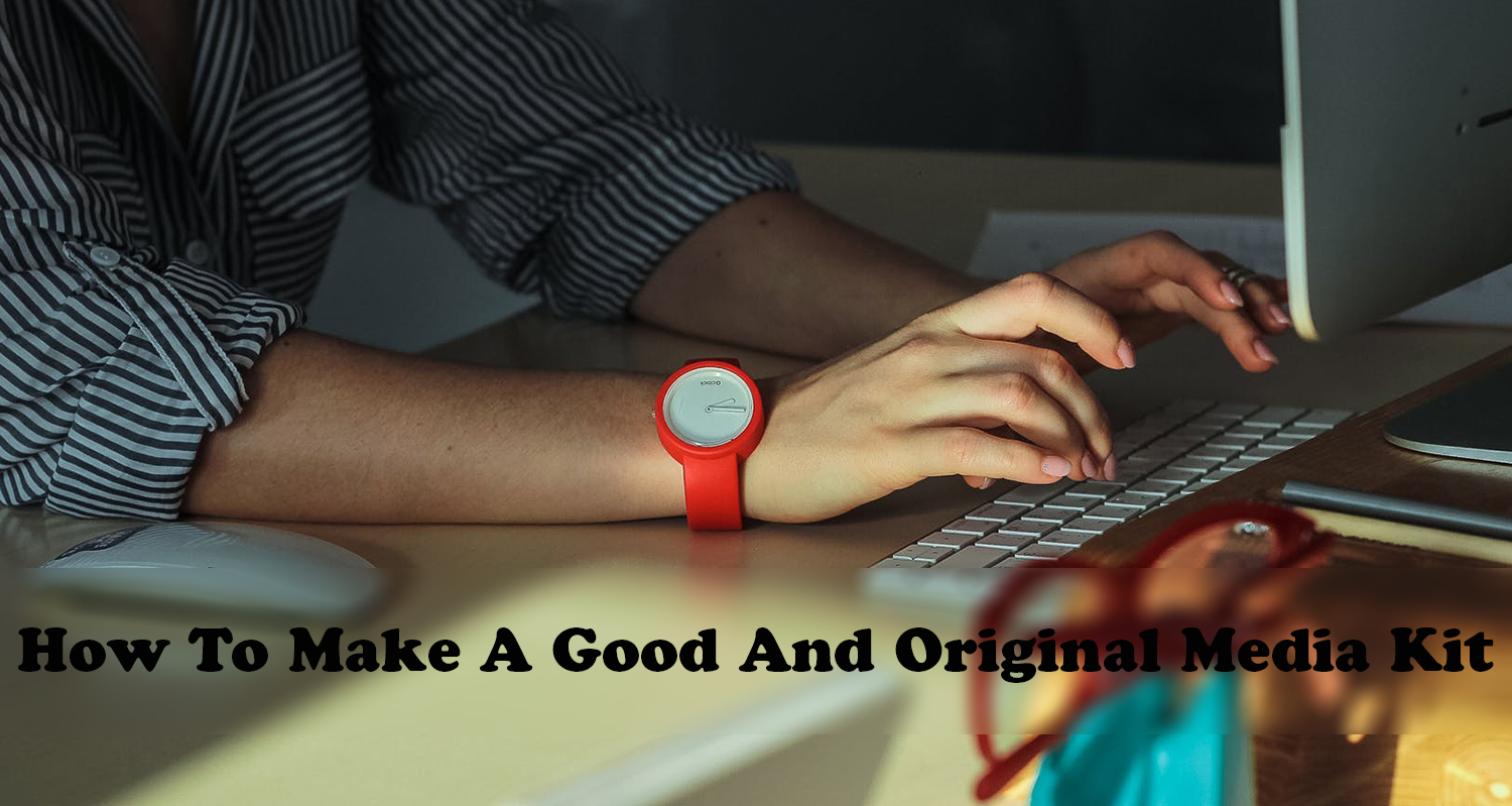 Influencer Tips: How To Make A Good And Original Media Kit (And Not Die Trying) (Part I)